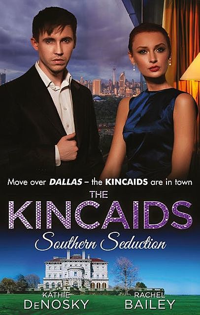 The Kincaids: Southern Seduction, Kathie DeNosky, Rachel Bailey, Day LeClaire
