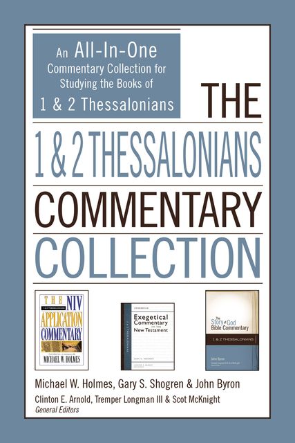 The 1 and 2 Thessalonians Commentary Collection, Michael W. Holmes, John Byron, Gary Shogren