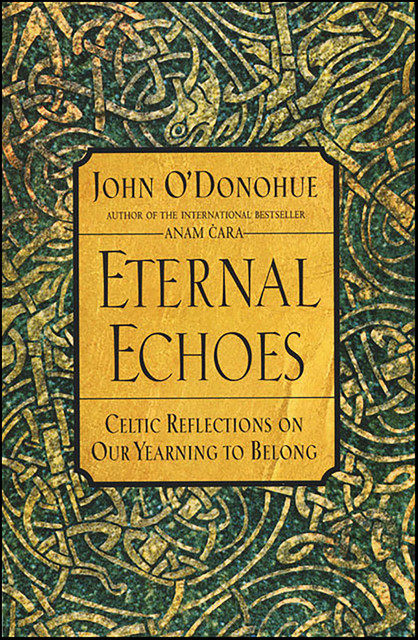 Eternal Echoes, John O'Donohue