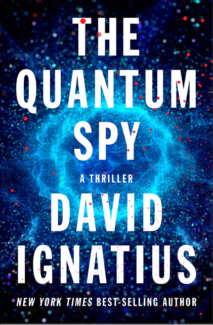 The Quantum Spy, David Ignatius