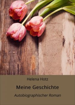 Meine Geschichte, Helena Hotz