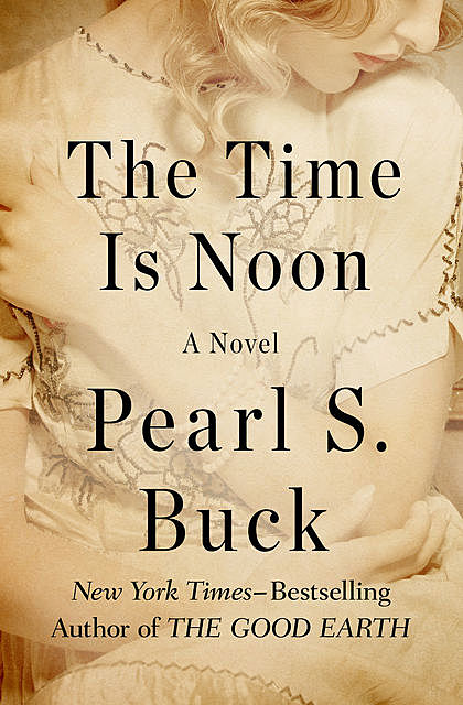 The Time Is Noon, Pearl S. Buck