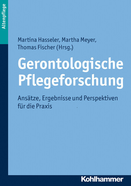 Gerontologische Pflegeforschung, Martha Meyer, Martina Hasseler, Thomas Fischer