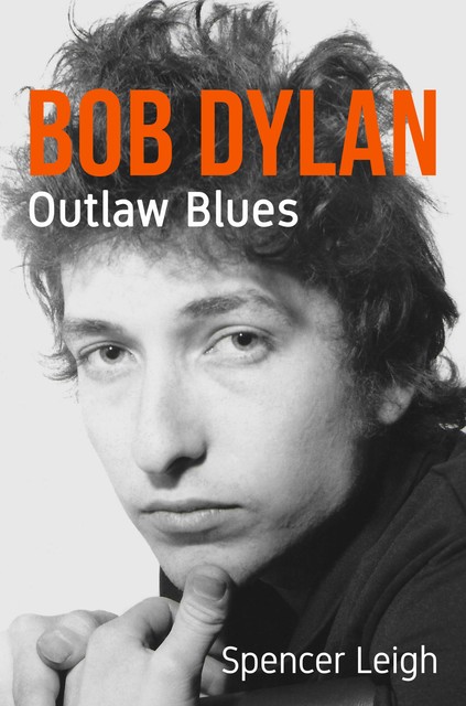 Bob Dylan, Spencer Leigh