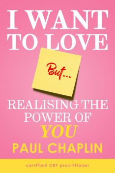 I Want Love But… Realising the Power of You, Paul Chaplin
