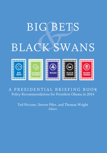 Big Bets and Black Swans 2014, Thomas Wright, Ted Piccone, Steven Pifer