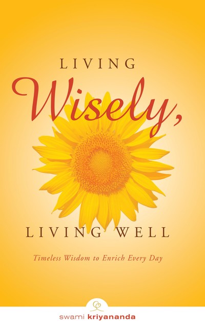 Living Wisely, Living Well, Swami Kriyananda