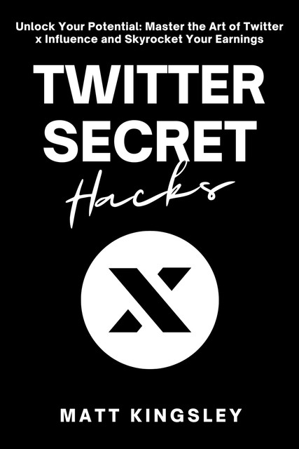 Twitter Secret Hacks, Matt Kingsley