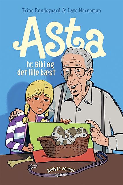 Bedste venner 7 – Asta, hr. Bibi og det lille bæst, Trine Bundsgaard