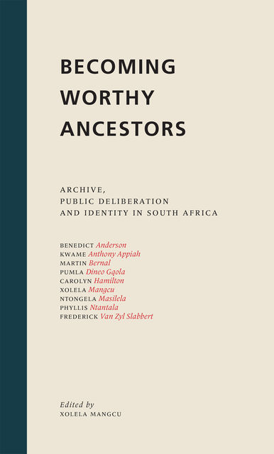 Becoming Worthy Ancestors, Xolela Mangcu, Frederik Van Zyl Slabbert, Martin Bernal, Ntongela Masilela