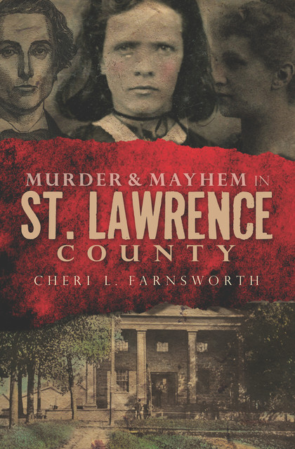 Murder & Mayhem in St. Lawrence County, Cheri Farnsworth