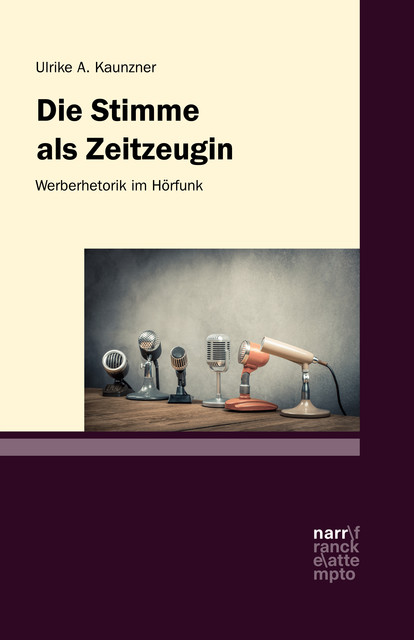 Die Stimme als Zeitzeugin – Werberhetorik im Hörfunk, Ulrike A. Kaunzner