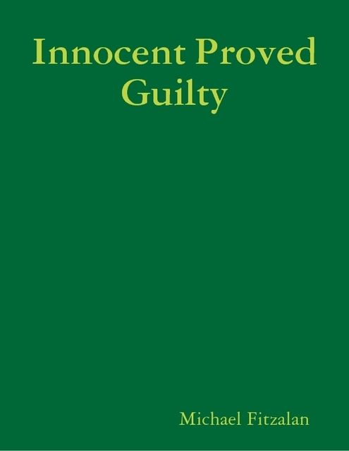 An Innocent Proven Guilty, Michael Fitzalan