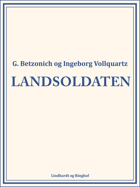 Landsoldaten, Ingeborg Vollquartz, G. Betzonich