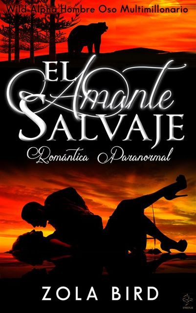El Amante Salvaje: Romántica Paranormal (Wild Alpha Hombre Oso Multimillonario nº 1) (Spanish Edition), Zola Bird