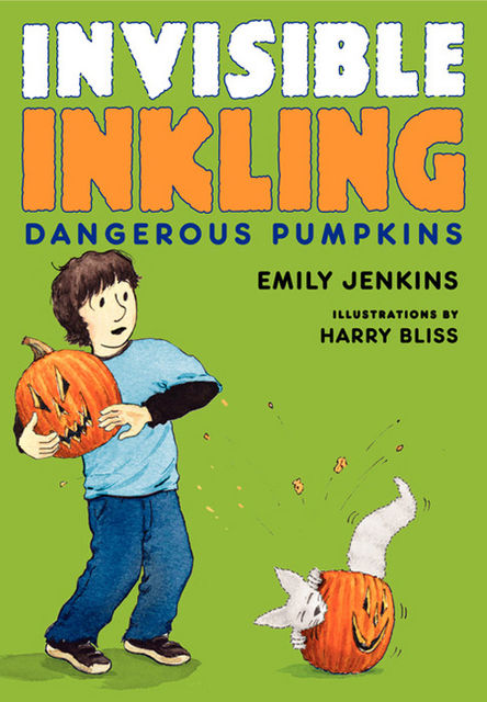 Invisible Inkling: Dangerous Pumpkins, Emily Jenkins