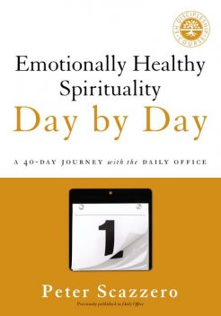 Emotionally Healthy Spirituality Day by Day, Peter Scazzero