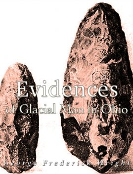 Evidences of Glacial Man in Ohio, George Wright