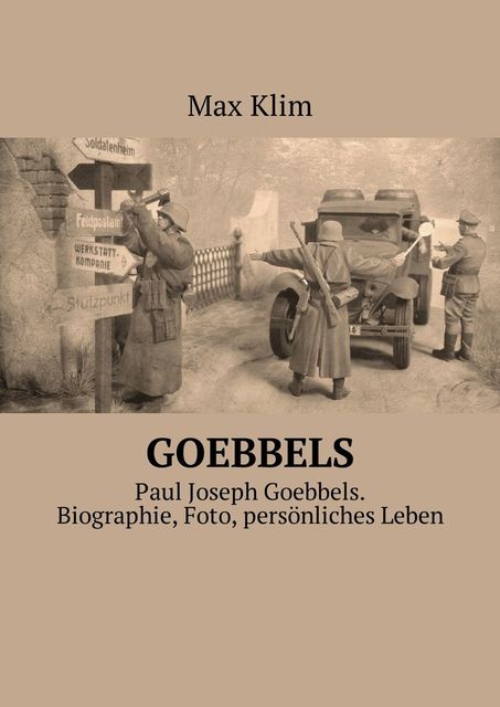 Goebbels. Paul Joseph Goebbels. Biographie, Foto, persönliches Leben, Max Klim