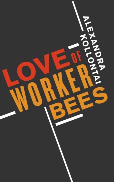Love of Worker Bees, Alexandra Kollontai