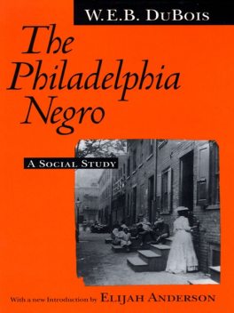 The Philadelphia Negro, W. E. B. Du Bois