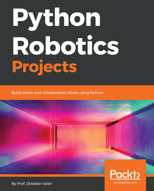 Python Robotics Projects, Diwakar Vaish