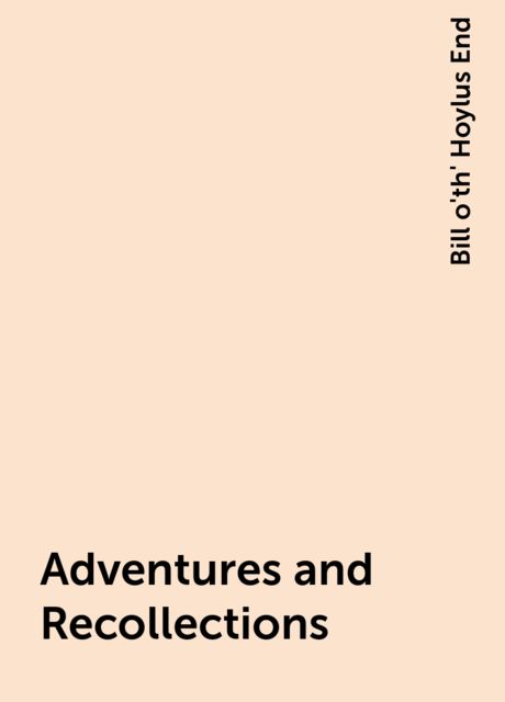 Adventures and Recollections, Bill o'th' Hoylus End