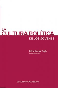 La cultura política de los jovenes, Silvia Gómez Tagle