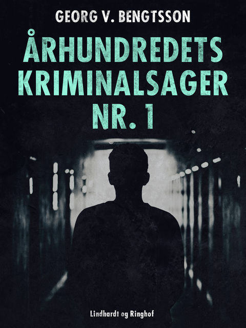 Århundredets kriminalsager nr. 1, Georg V. Bengtsson