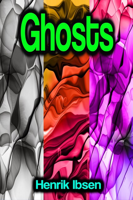 Ghosts, Henrik Ibsen