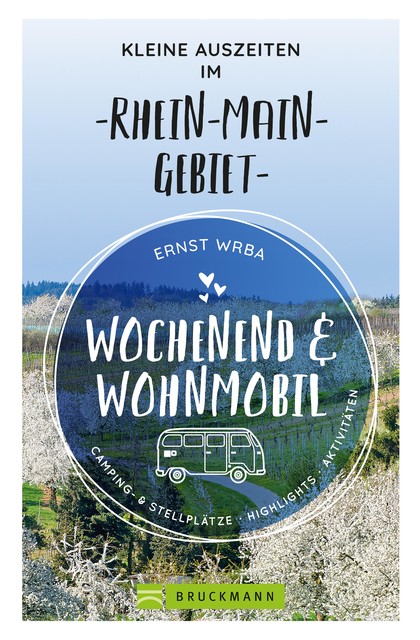 Wochenend und Wohnmobil – Kleine Auszeiten im Rhein-Main-Gebiet, Ernst Wrba