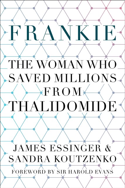 Frankie: The Woman Who Saved Millions from Thalidomide, James Essinger, Sandra Koutzenko