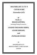Macmillan & Co.'s Catalogue. November 1878 Of Works in Belles Lettres, Including Poetry, Fiction, Etc, amp, Macmillan, Co