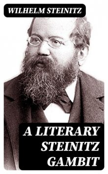 A Literary Steinitz Gambit, Wilhelm Steinitz