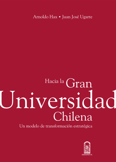 Hacia la Gran Universidad Chilena, Arnoldo Hax, Juan José Ugarte