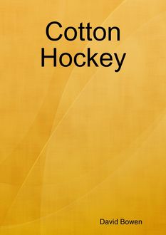 Cotton Hockey, David Bowen