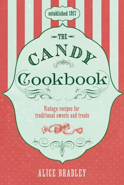 The Candy Cookbook, Alice Bradley