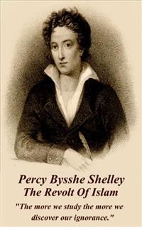 The Revolt Of Islam, Percy Bysshe Shelley