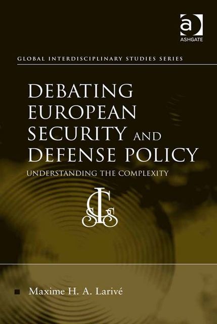 Debating European Security and Defense Policy, Maxime H.A.Larivé