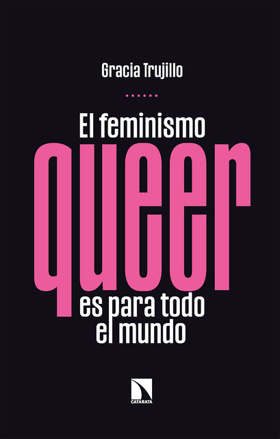 El feminismo queer es para todo el mundo, Gracia Trujillo