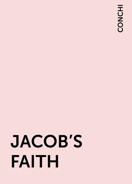 JACOB’S FAITH, CONCHI