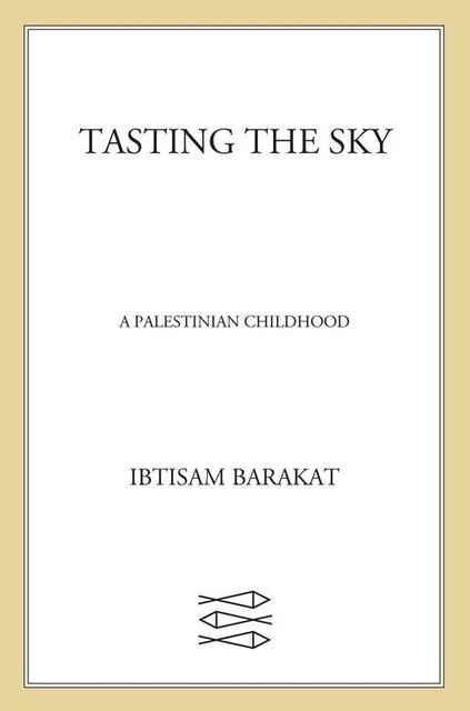 Tasting the Sky, Ibtisam Barakat