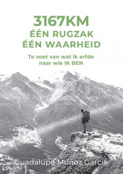 3167 kilometer. Eén rugzak. Eén waarheid, Guadalupe Muñoz Garcia