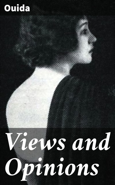 Views and Opinions, Ouida