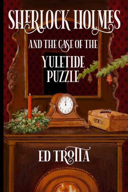 Sherlock Holmes and the Case of the Yuletide Puzzle, Ed Trotta