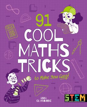 91 Cool Maths Tricks to Make You Gasp, Anna Claybourne