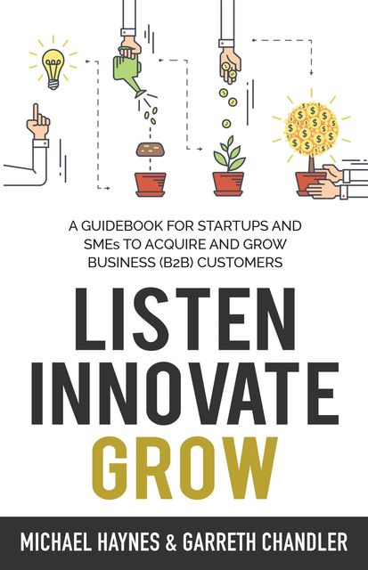 Listen, Innovate, Grow, Michael Haynes, Garreth Parker
