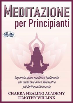 Meditazione Per Principianti, Timothy Willink, Chakra Healing Academy