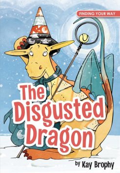 The Disgusted Dragon, Kay Brophy