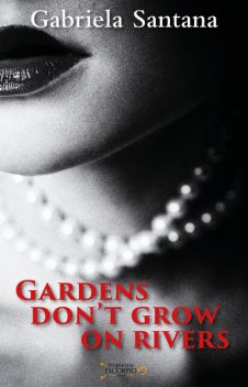 Gardens Don't Grow on Rivers, Gabriela Santana